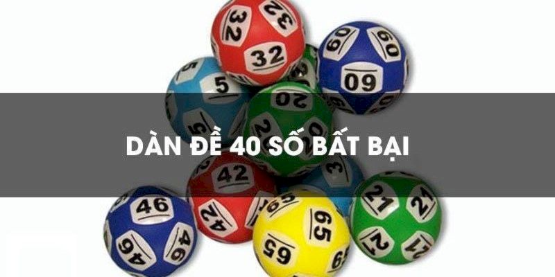 Tìm hiểu về dàn đề 40 số đánh quanh năm