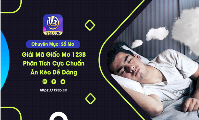 Giải Mã Giấc Mơ 123B – Phân Tích Cực Chuẩn, Ăn Kèo Dễ Dàng